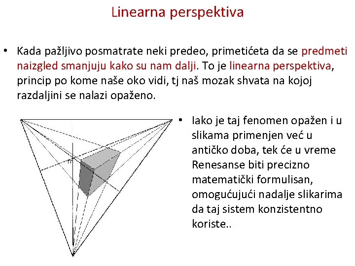 Linearna perspektiva • Kada pažljivo posmatrate neki predeo, primetićeta da se predmeti naizgled smanjuju