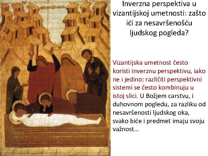 Inverzna perspektiva u vizantijskoj umetnosti: zašto ići za nesavršenošću ljudskog pogleda? Vizantijska umetnost često Inverzna perspektiva u vizantijskoj umetnosti: zašto ići za nesavršenošću ljudskog pogleda? Vizantijska umetnost često