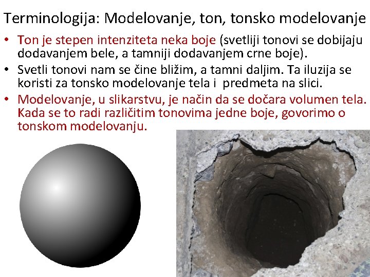 Terminologija: Modelovanje, tonsko modelovanje • Ton je stepen intenziteta neka boje (svetliji tonovi se