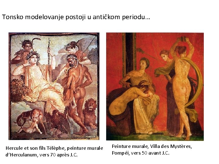 Tonsko modelovanje postoji u antičkom periodu… Hercule et son fils Télèphe, peinture murale d’Herculanum,