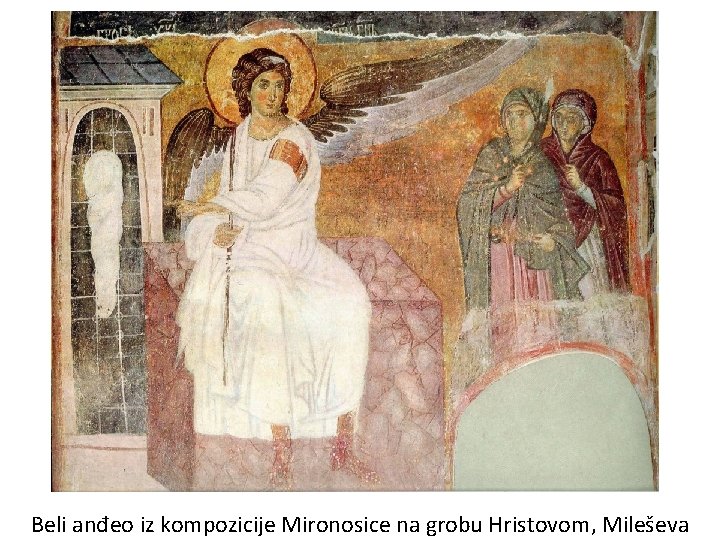 Beli anđeo iz kompozicije Mironosice na grobu Hristovom, Mileševa 