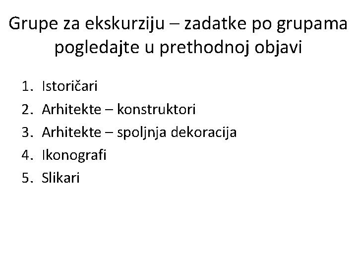 Grupe za ekskurziju – zadatke po grupama pogledajte u prethodnoj objavi 1. 2. 3.