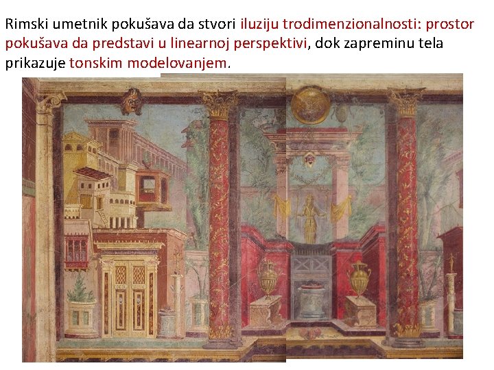 Rimski umetnik pokušava da stvori iluziju trodimenzionalnosti: prostor pokušava da predstavi u linearnoj perspektivi, Rimski umetnik pokušava da stvori iluziju trodimenzionalnosti: prostor pokušava da predstavi u linearnoj perspektivi,