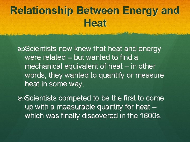 Relationship Between Energy and Heat Scientists now knew that heat and energy were related