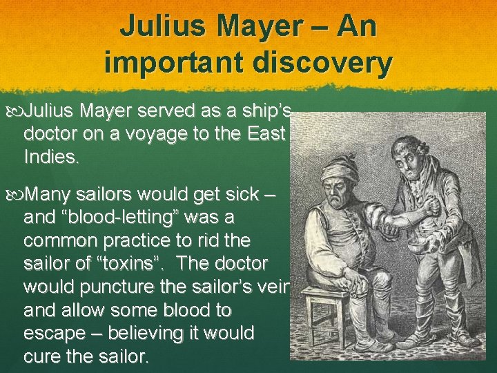 Julius Mayer – An important discovery Julius Mayer served as a ship’s doctor on