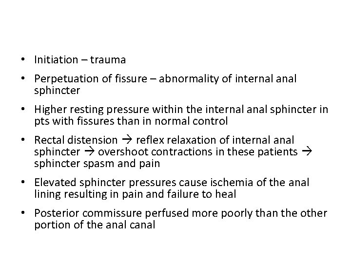  • Initiation – trauma • Perpetuation of fissure – abnormality of internal anal