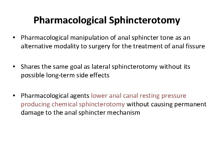 Pharmacological Sphincterotomy • Pharmacological manipulation of anal sphincter tone as an alternative modality to