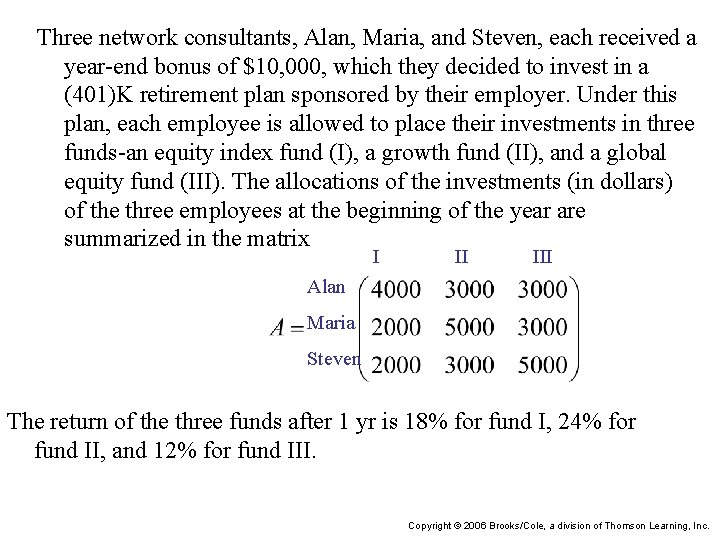 Three network consultants, Alan, Maria, and Steven, each received a year-end bonus of $10,