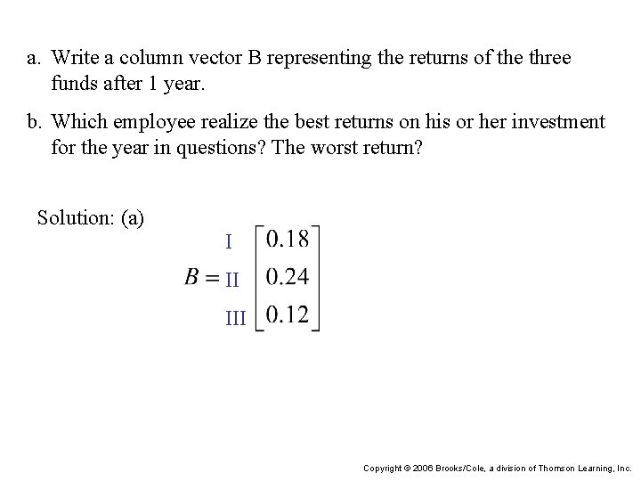 a. Write a column vector B representing the returns of the three funds after