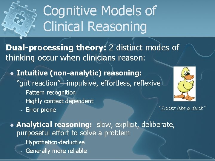 Cognitive Models of Clinical Reasoning Dual-processing theory: 2 distinct modes of thinking occur when Cognitive Models of Clinical Reasoning Dual-processing theory: 2 distinct modes of thinking occur when