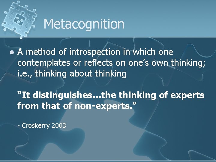 Metacognition l A method of introspection in which one contemplates or reflects on one’s Metacognition l A method of introspection in which one contemplates or reflects on one’s