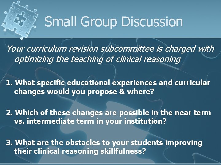 Small Group Discussion Your curriculum revision subcommittee is charged with optimizing the teaching of Small Group Discussion Your curriculum revision subcommittee is charged with optimizing the teaching of