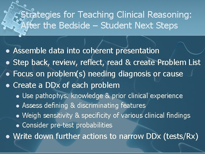 Strategies for Teaching Clinical Reasoning: After the Bedside – Student Next Steps l l Strategies for Teaching Clinical Reasoning: After the Bedside – Student Next Steps l l