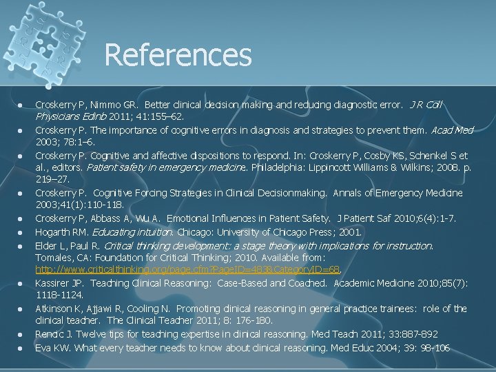 References l l l Croskerry P, Nimmo GR. Better clinical decision making and reducing References l l l Croskerry P, Nimmo GR. Better clinical decision making and reducing