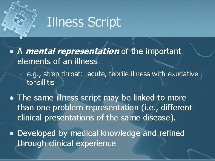 Illness Script l A mental representation of the important elements of an illness - Illness Script l A mental representation of the important elements of an illness -