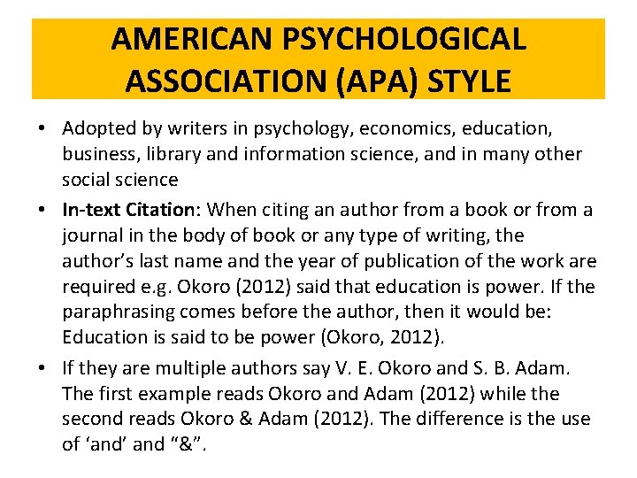 AMERICAN PSYCHOLOGICAL ASSOCIATION (APA) STYLE • Adopted by writers in psychology, economics, education, business,