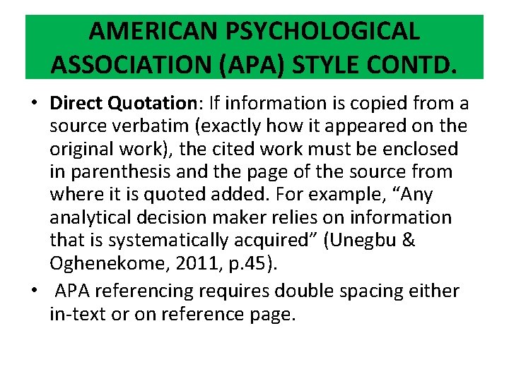 AMERICAN PSYCHOLOGICAL ASSOCIATION (APA) STYLE CONTD. • Direct Quotation: If information is copied from