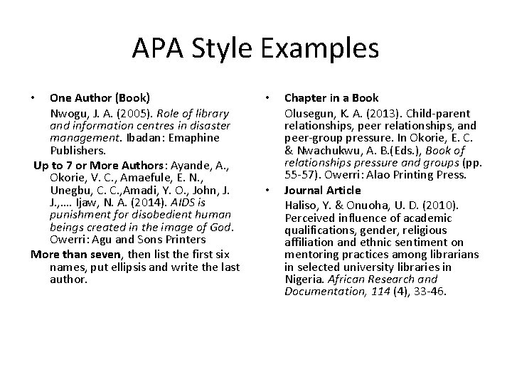 APA Style Examples One Author (Book) Nwogu, J. A. (2005). Role of library and