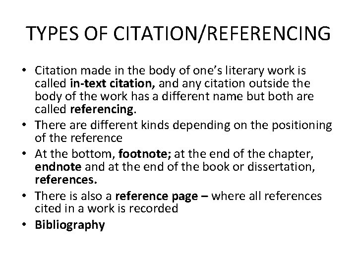 TYPES OF CITATION/REFERENCING • Citation made in the body of one’s literary work is