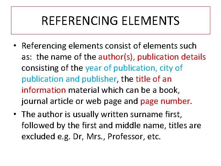 REFERENCING ELEMENTS • Referencing elements consist of elements such as: the name of the