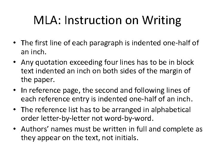 MLA: Instruction on Writing • The first line of each paragraph is indented one-half