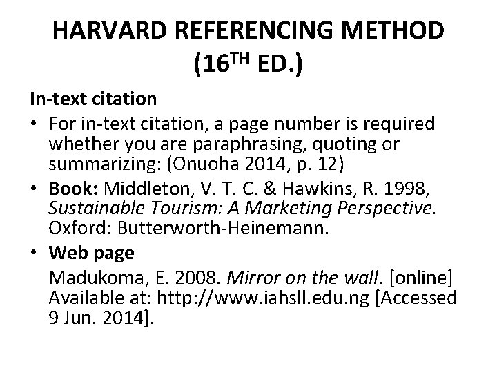 HARVARD REFERENCING METHOD (16 TH ED. ) In-text citation • For in-text citation, a