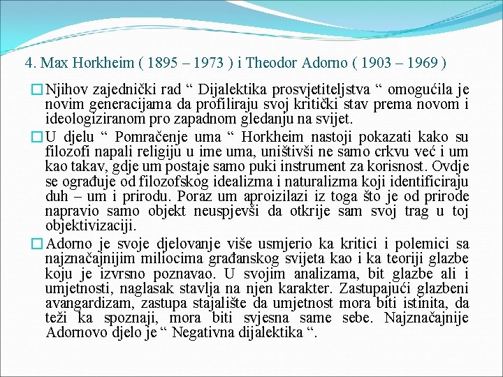 4. Max Horkheim ( 1895 – 1973 ) i Theodor Adorno ( 1903 –