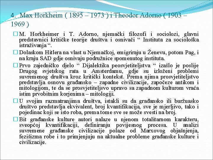 4. Max Horkheim ( 1895 – 1973 ) i Theodor Adorno ( 1903 –