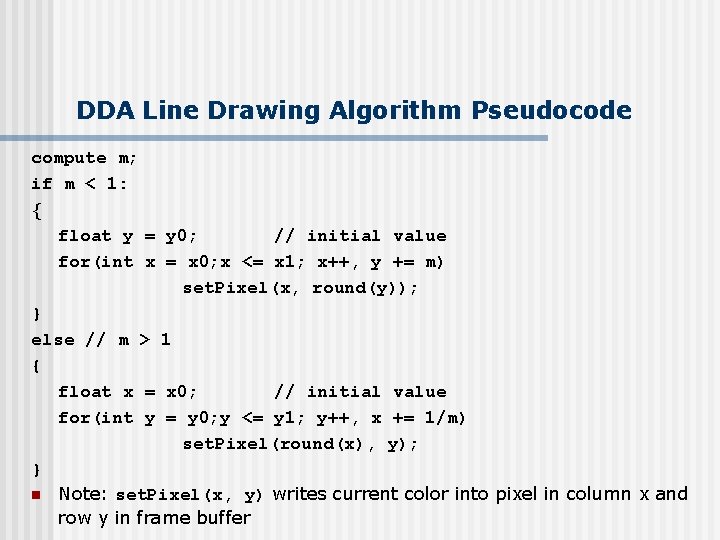 DDA Line Drawing Algorithm Pseudocode compute m; if m < 1: { float y