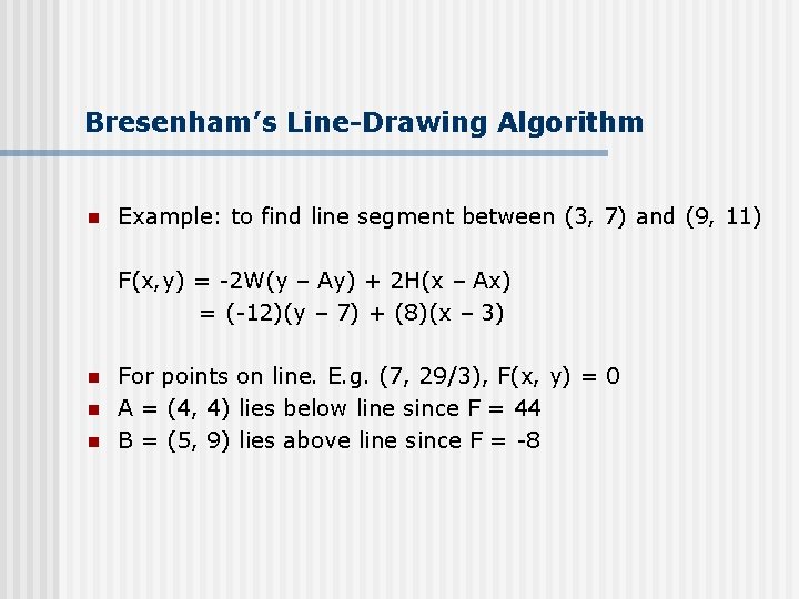 Bresenham’s Line-Drawing Algorithm n Example: to find line segment between (3, 7) and (9,