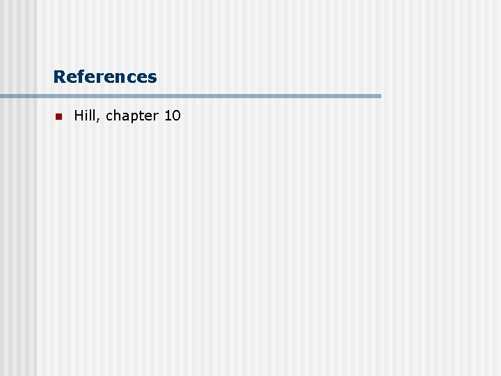 References n Hill, chapter 10 