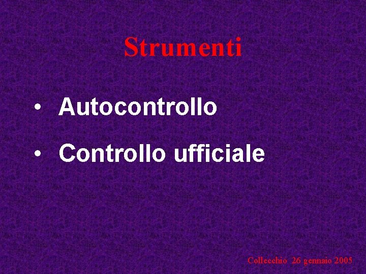 Strumenti • Autocontrollo • Controllo ufficiale Collecchio 26 gennaio 2005 