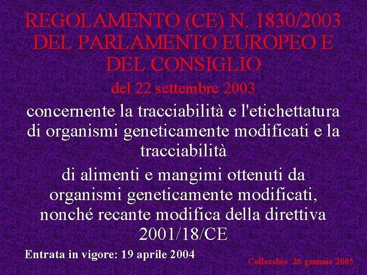 REGOLAMENTO (CE) N. 1830/2003 DEL PARLAMENTO EUROPEO E DEL CONSIGLIO del 22 settembre 2003