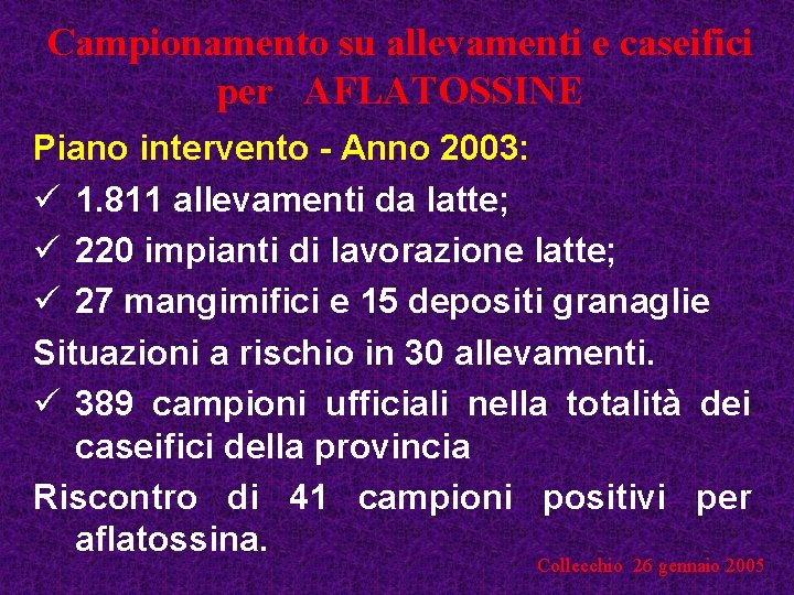 Campionamento su allevamenti e caseifici per AFLATOSSINE Piano intervento - Anno 2003: ü 1.
