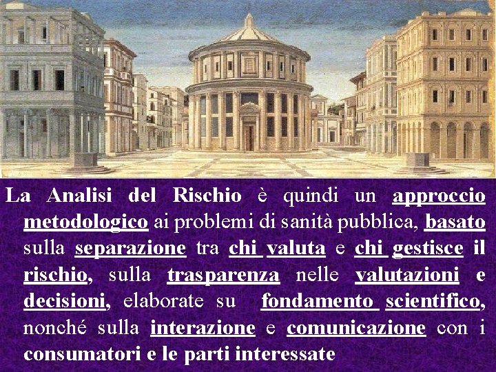  La Analisi del Rischio è quindi un approccio metodologico ai problemi di sanità