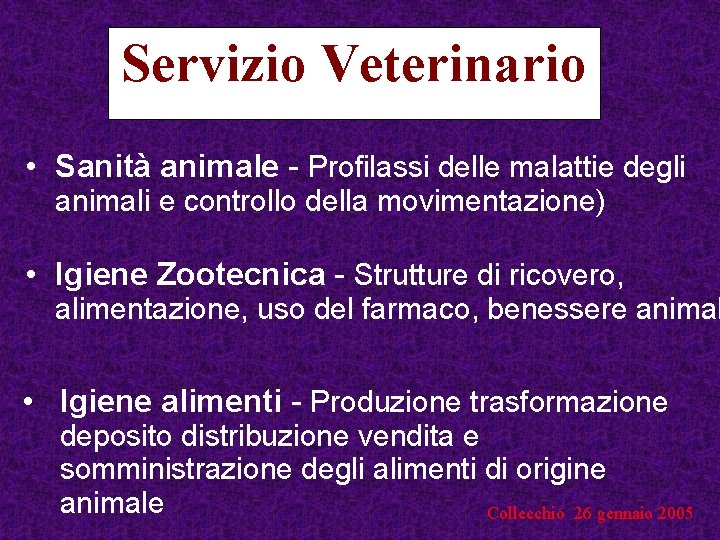 Servizio Veterinario • Sanità animale - Profilassi delle malattie degli animali e controllo della