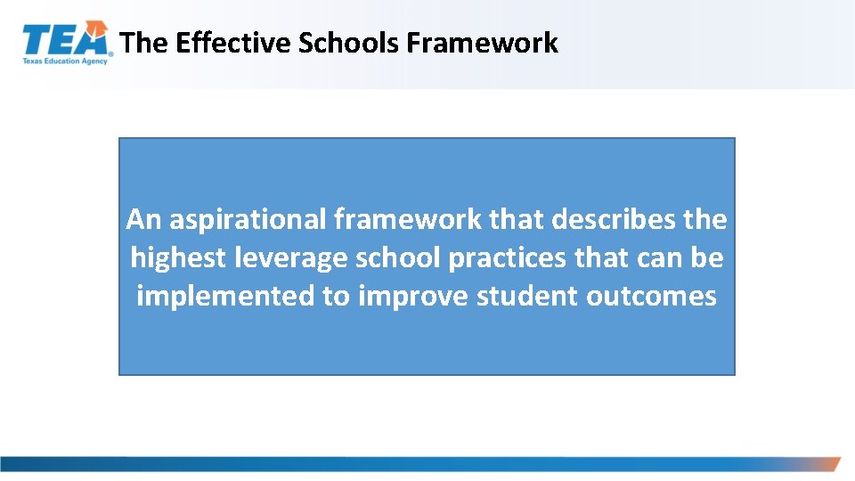 The Effective Schools Framework An aspirational framework that describes the highest leverage school practices The Effective Schools Framework An aspirational framework that describes the highest leverage school practices