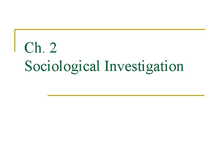 Ch. 2 Sociological Investigation 
