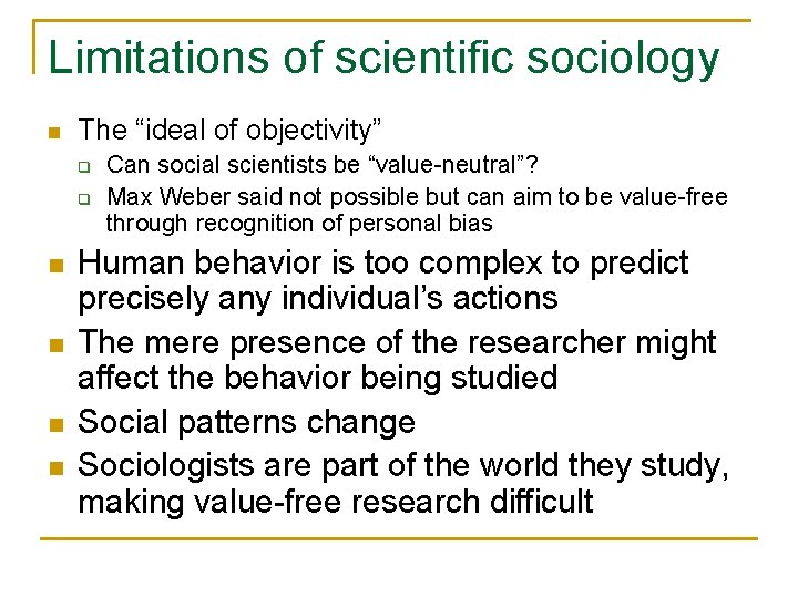 Limitations of scientific sociology n The “ideal of objectivity” q q n n Can