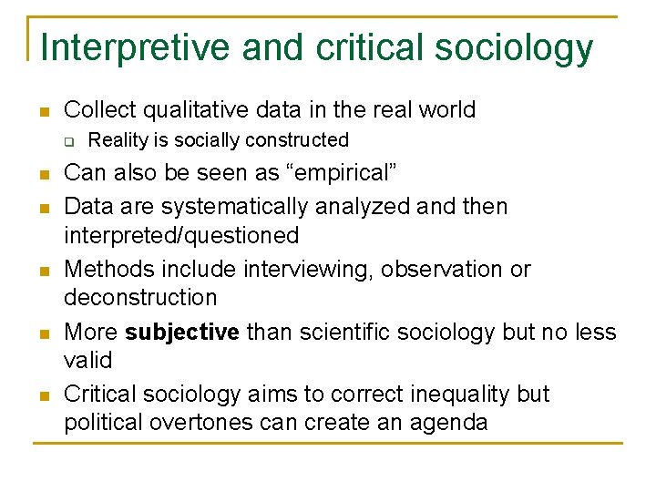 Interpretive and critical sociology n Collect qualitative data in the real world q n