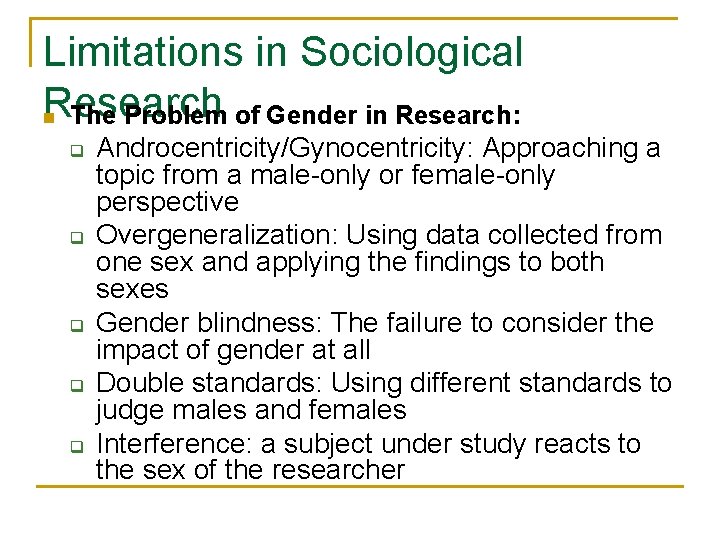 Limitations in Sociological Research n The Problem of Gender in Research: q q q