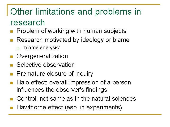 Other limitations and problems in research n n Problem of working with human subjects