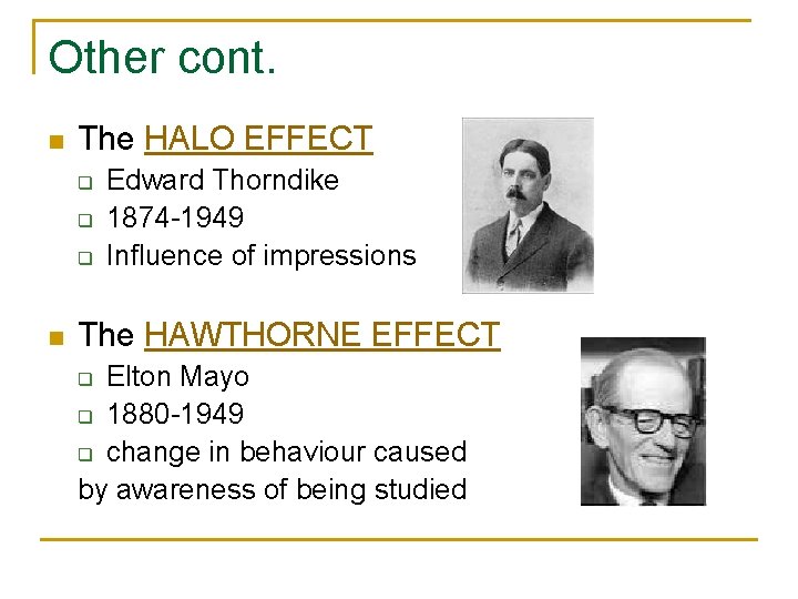 Other cont. n The HALO EFFECT q q q n Edward Thorndike 1874 -1949