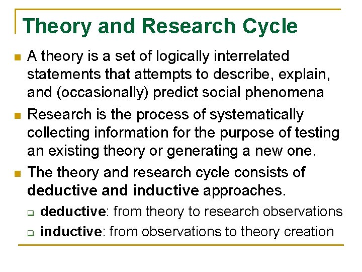 Theory and Research Cycle n n n A theory is a set of logically