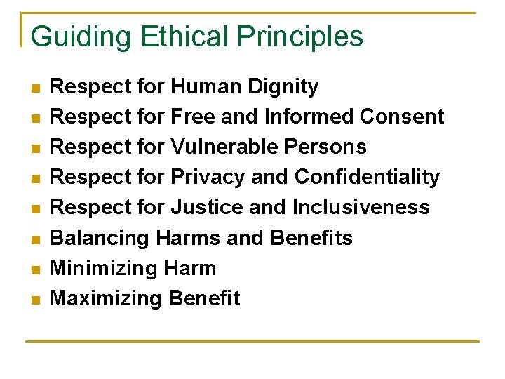 Guiding Ethical Principles n n n n Respect for Human Dignity Respect for Free