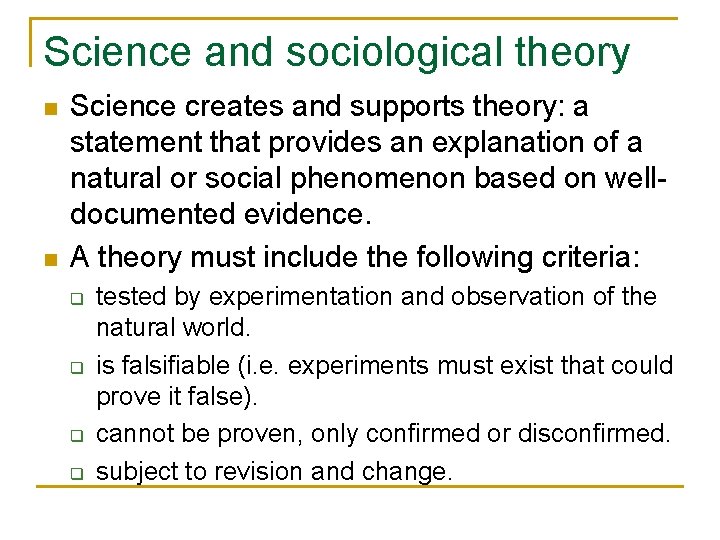 Science and sociological theory n n Science creates and supports theory: a statement that