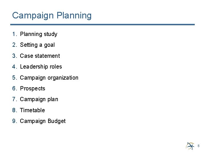 Campaign Planning 1. Planning study 2. Setting a goal 3. Case statement 4. Leadership