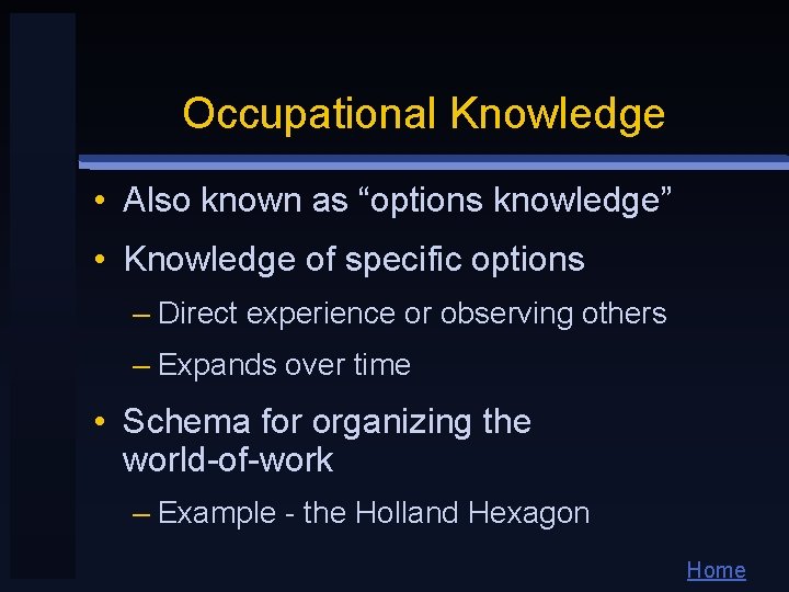 Occupational Knowledge • Also known as “options knowledge” • Knowledge of specific options –