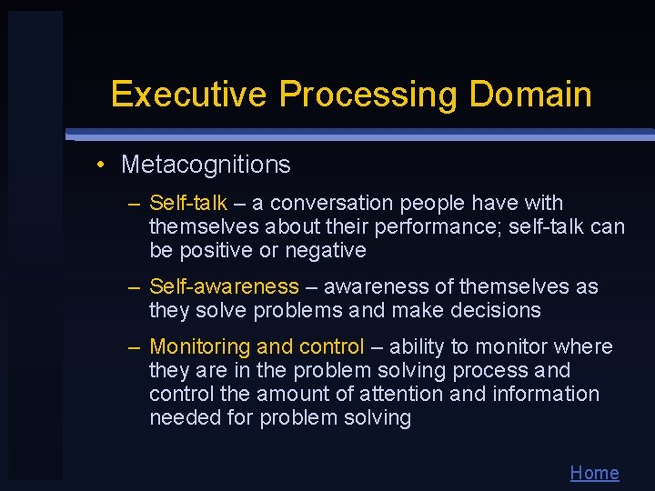 Executive Processing Domain • Metacognitions – Self-talk – a conversation people have with themselves