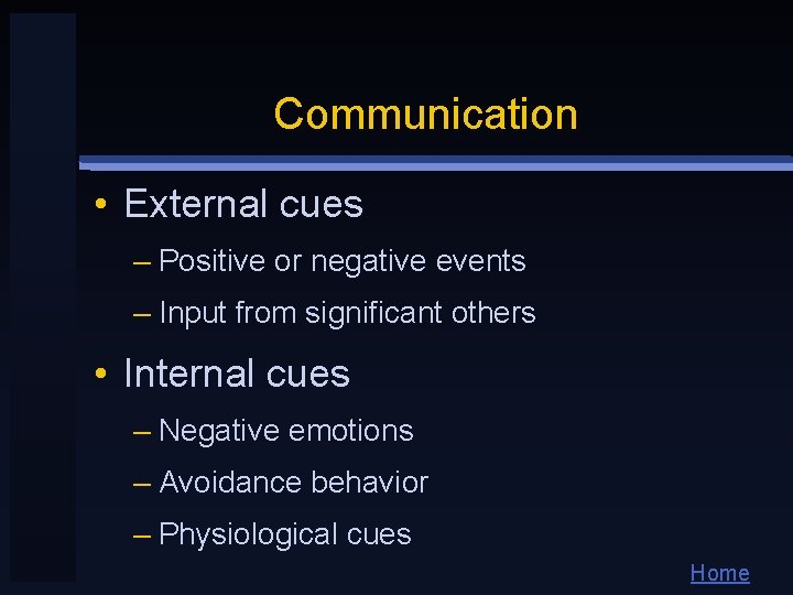 Communication • External cues – Positive or negative events – Input from significant others